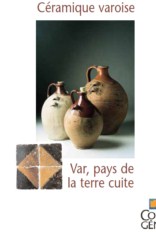 C�ramique Varoise : VAR ,Pays de la Terre Cuite